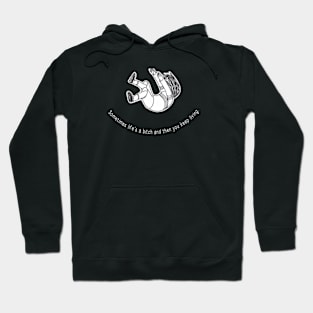 Life´s a bitch, keep living Hoodie